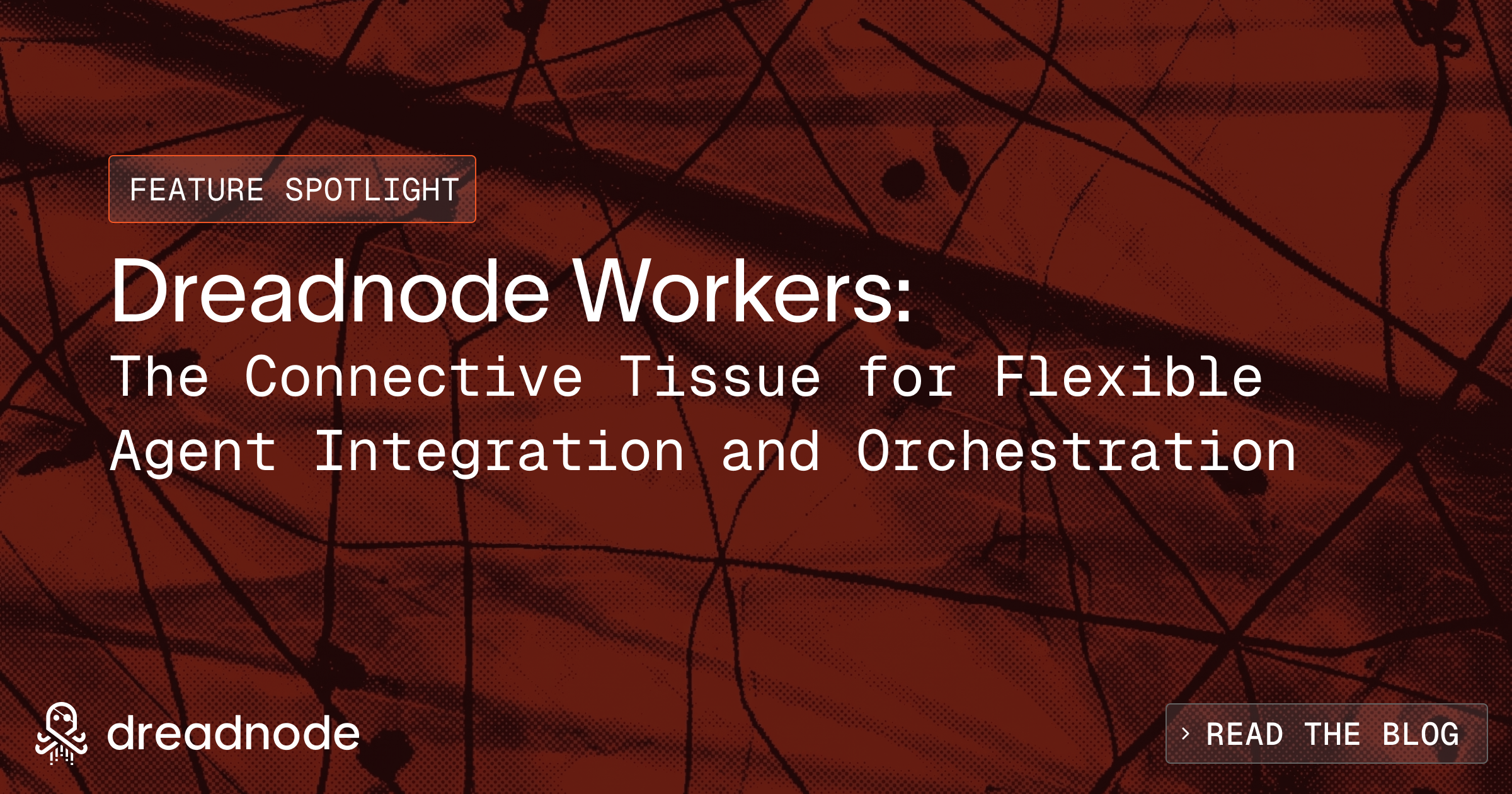 Dreadnode Workers: The Connective Tissue for Flexible Agent Integration and Orchestration